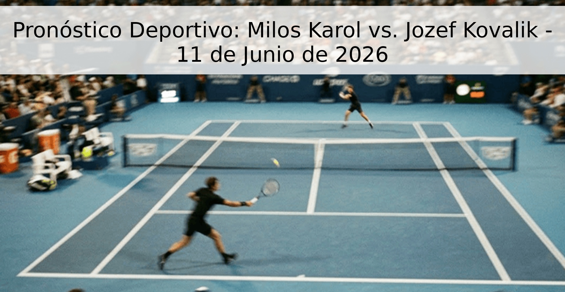 Pronóstico Deportivo: Milos Karol vs. Jozef Kovalik - 11 de Junio de 2026