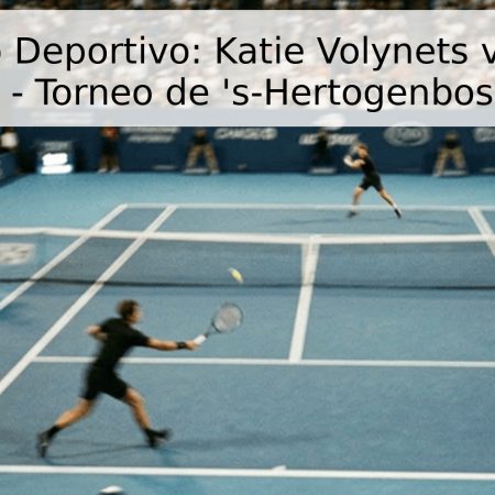 Pronóstico Deportivo: Katie Volynets vs. Zeynep Sonmez – Torneo de ‘s-Hertogenbosch 2026
