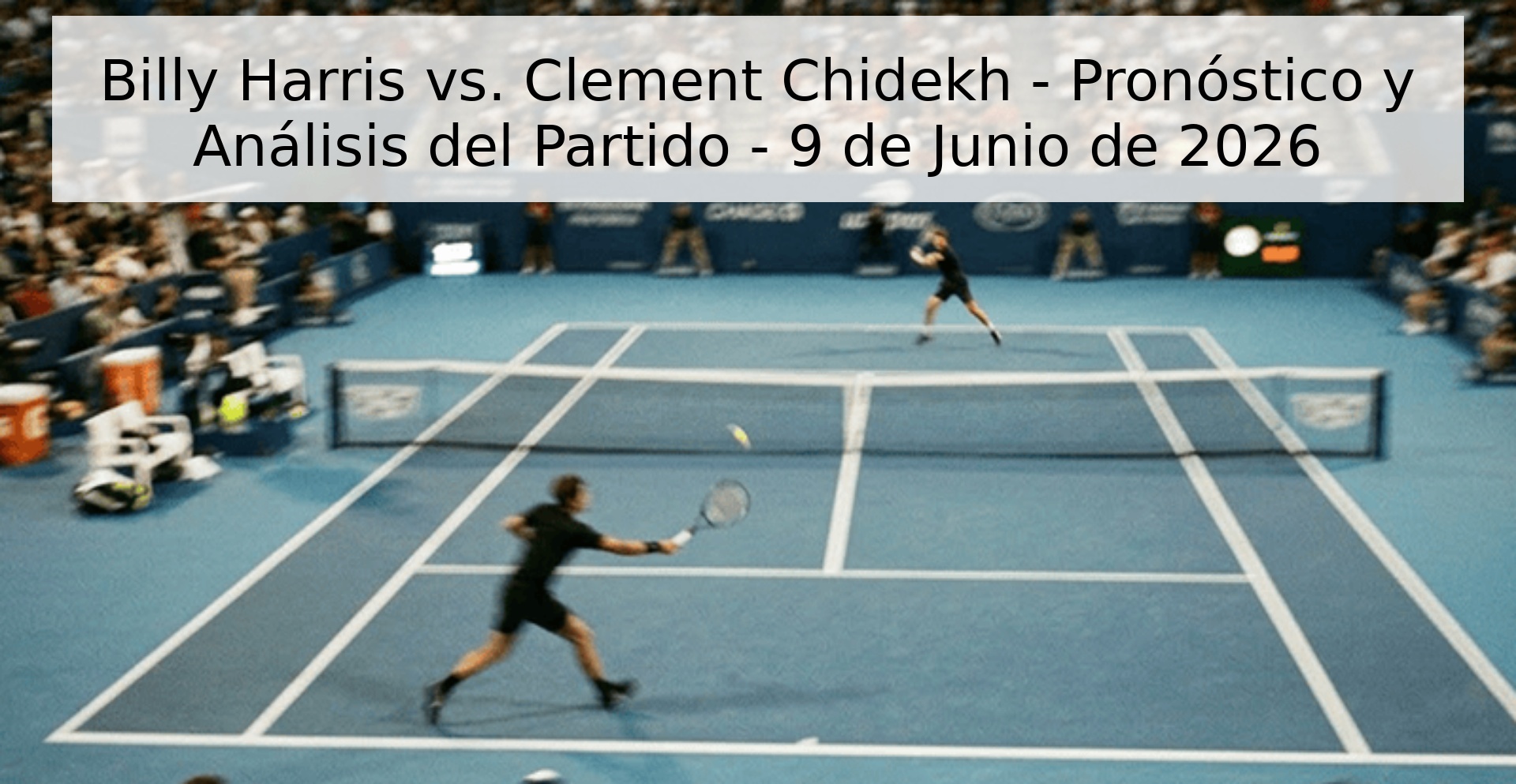 Billy Harris vs. Clement Chidekh - Pronóstico y Análisis del Partido - 9 de Junio de 2026