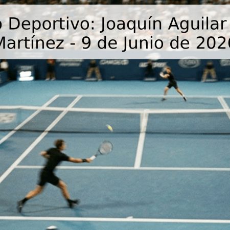 Pronóstico Deportivo: Joaquín Aguilar vs. Tomás Martínez – 9 de Junio de 2026