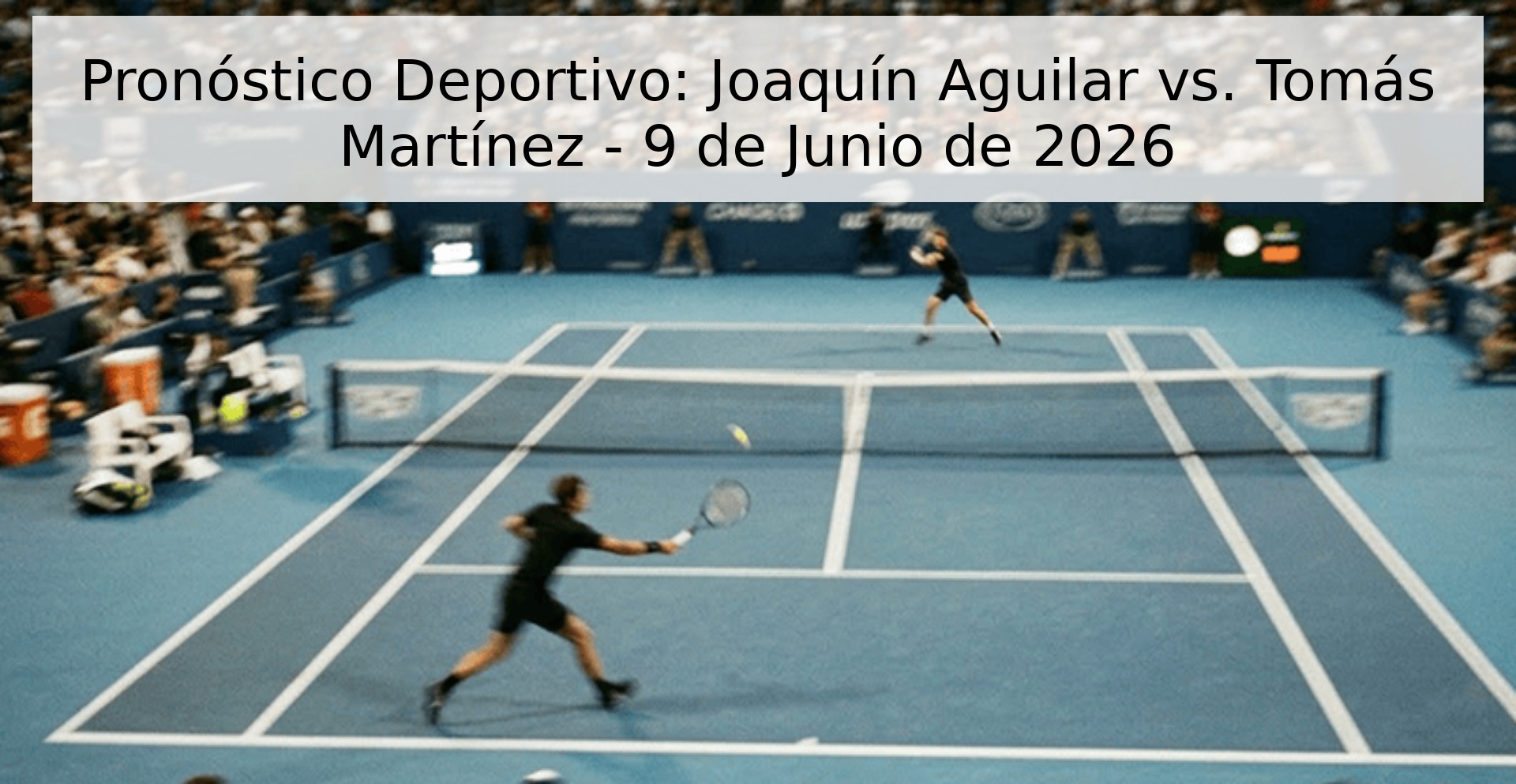 Pronóstico Deportivo: Joaquín Aguilar vs. Tomás Martínez - 9 de Junio de 2026