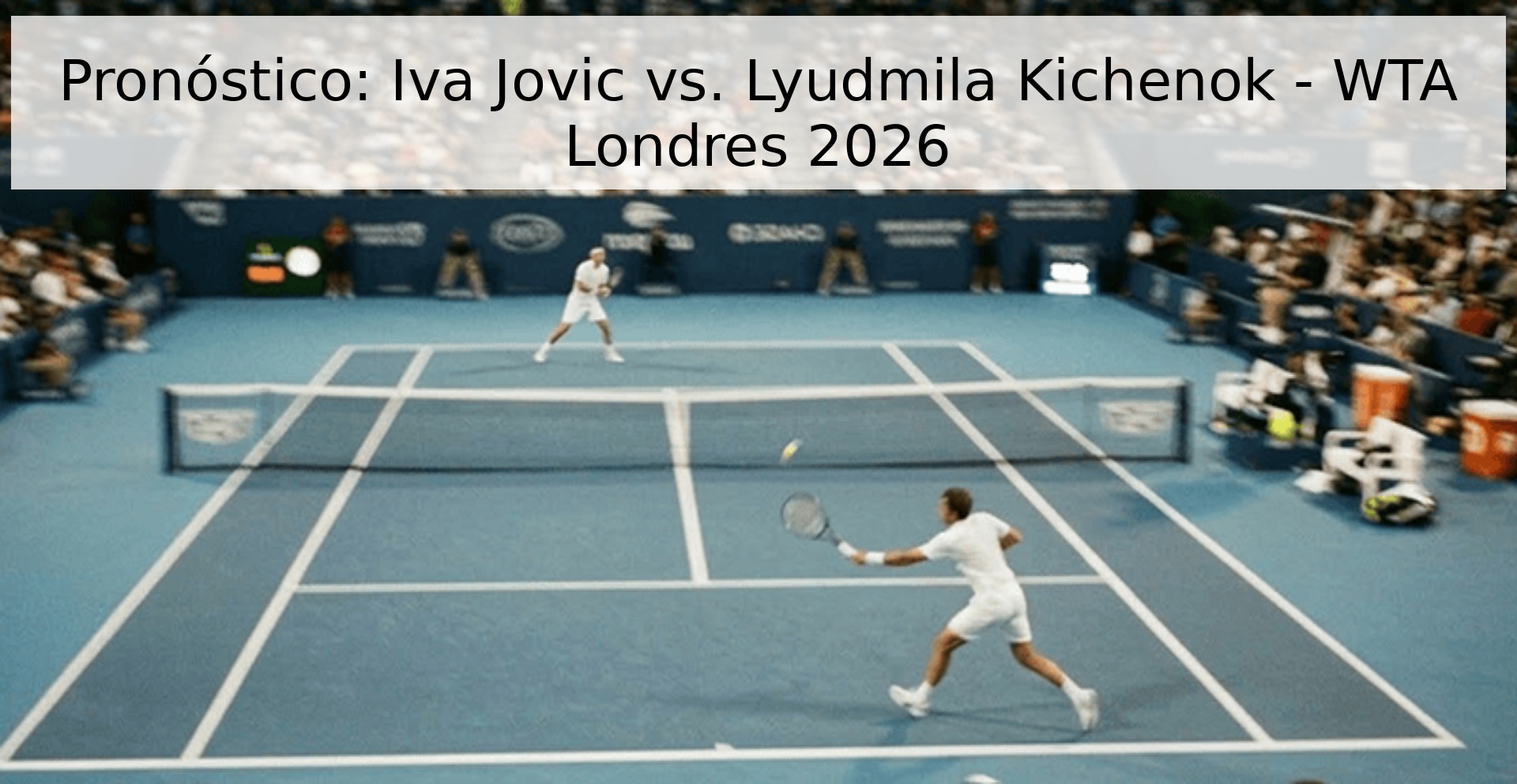 Pronóstico: Iva Jovic vs. Lyudmila Kichenok - WTA Londres 2026