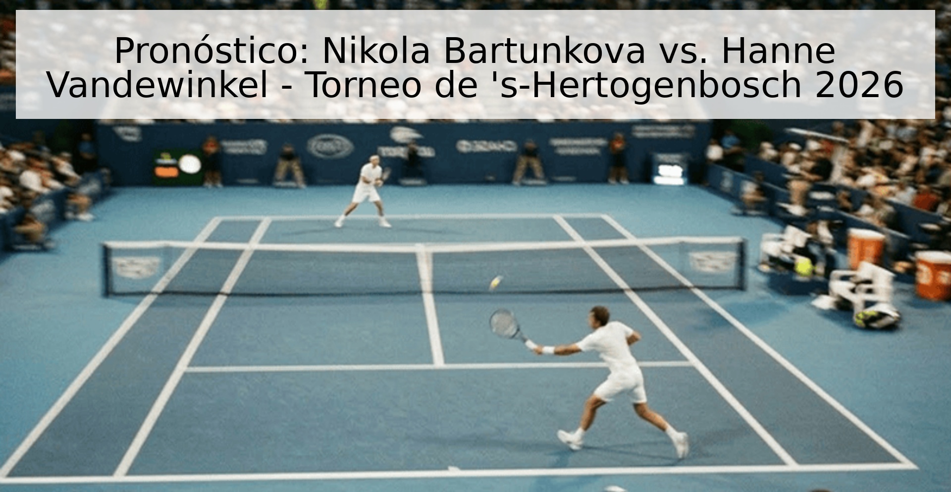 Pronóstico: Nikola Bartunkova vs. Hanne Vandewinkel - Torneo de 's-Hertogenbosch 2026