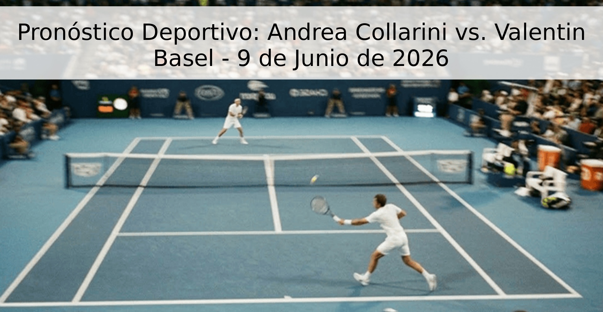 Pronóstico Deportivo: Andrea Collarini vs. Valentin Basel - 9 de Junio de 2026