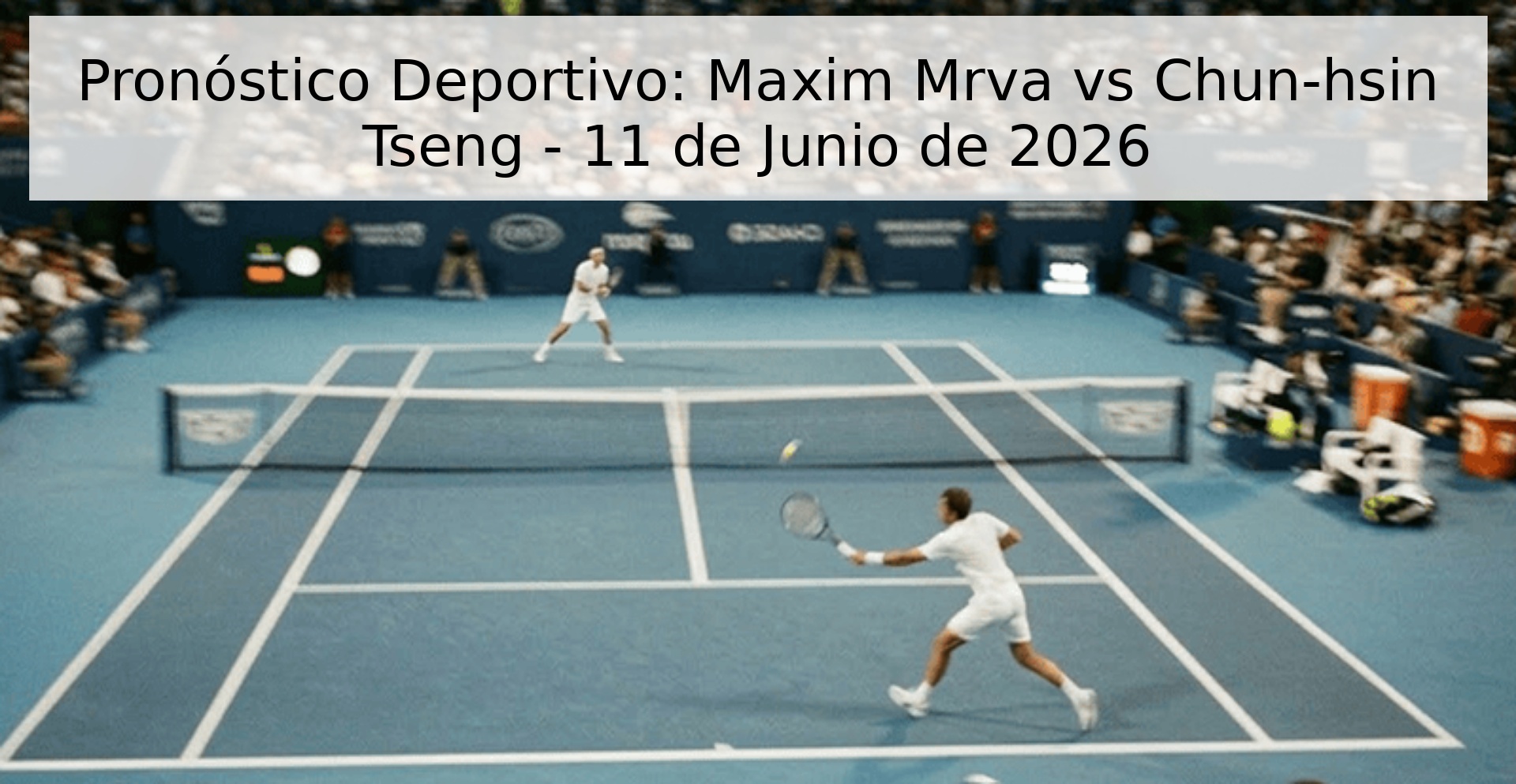 Pronóstico Deportivo: Maxim Mrva vs Chun-hsin Tseng - 11 de Junio de 2026