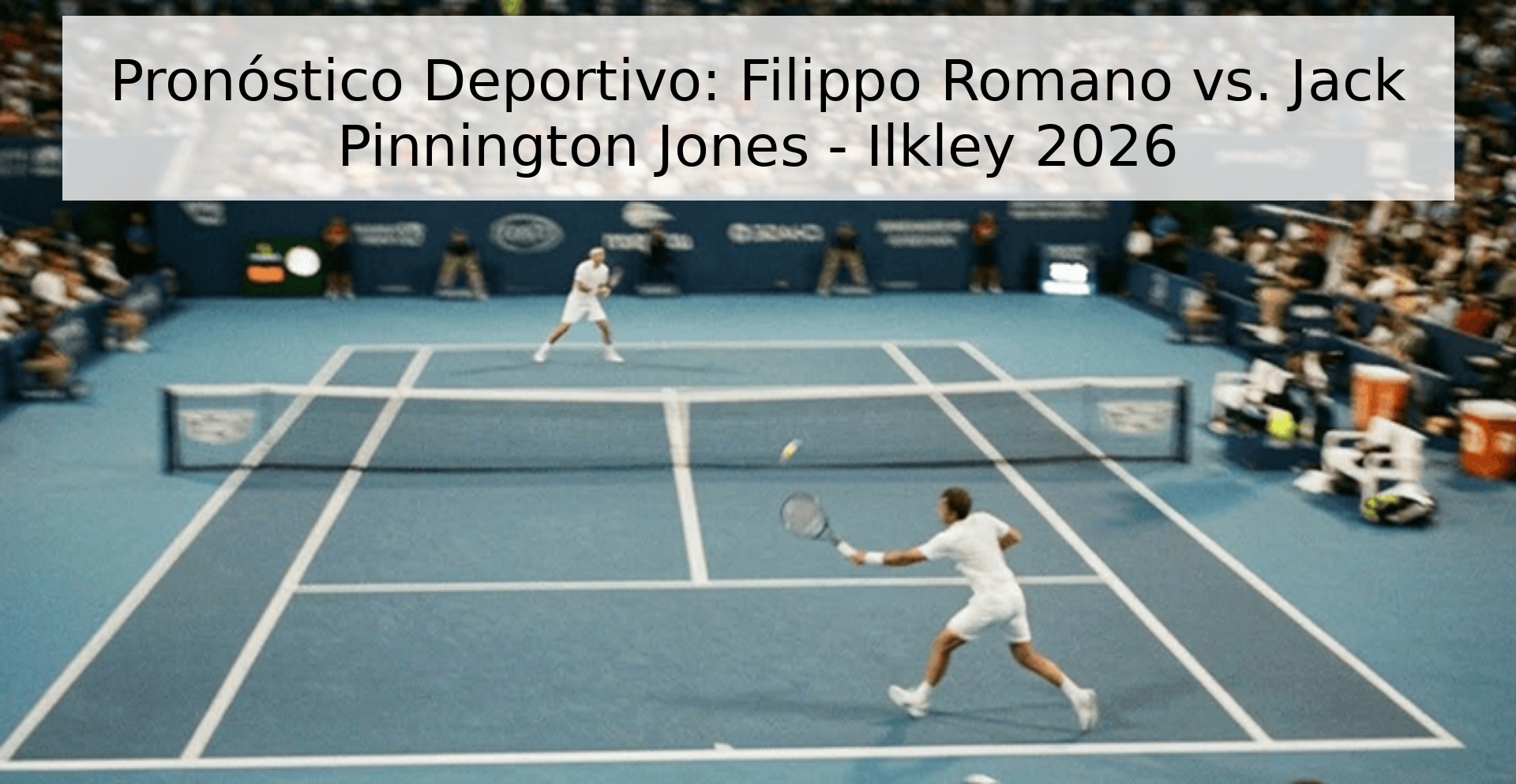 Pronóstico Deportivo: Filippo Romano vs. Jack Pinnington Jones - Ilkley 2026