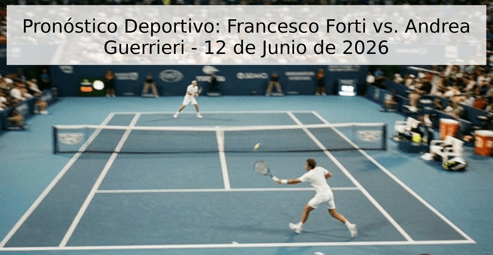 Pronóstico Deportivo: Francesco Forti vs. Andrea Guerrieri - 12 de Junio de 2026