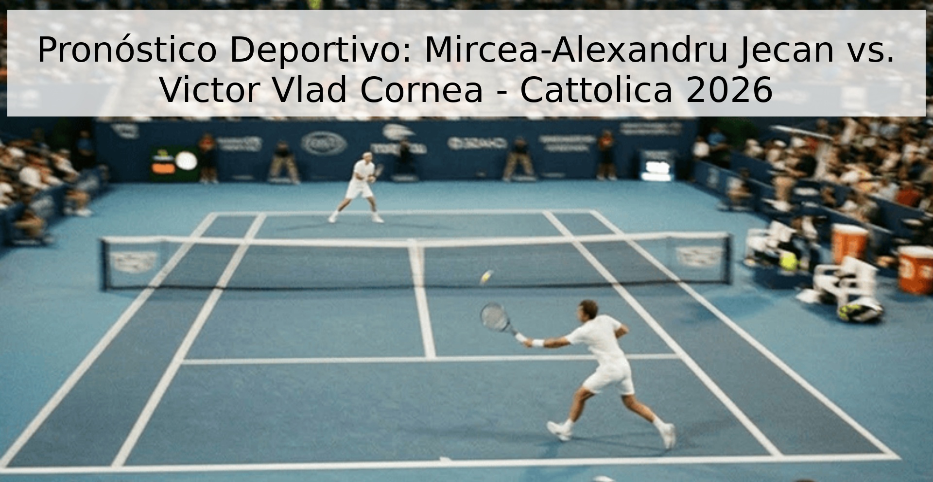 Pronóstico Deportivo: Mircea-Alexandru Jecan vs. Victor Vlad Cornea - Cattolica 2026 Pronóstico Deportivo: Mircea-Alexandru Jecan vs. Victor Vlad Cornea - Cattolica 2026