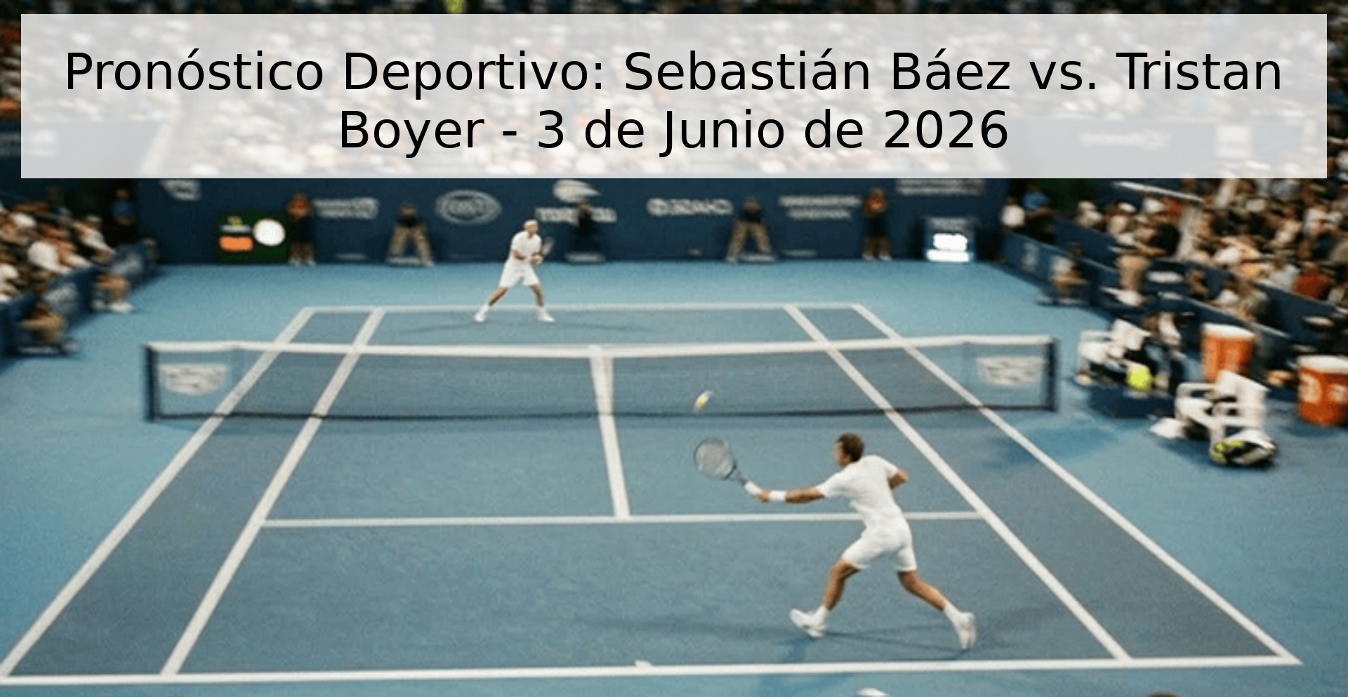 Pronóstico Deportivo: Sebastián Báez vs. Tristan Boyer - 3 de Junio de 2026