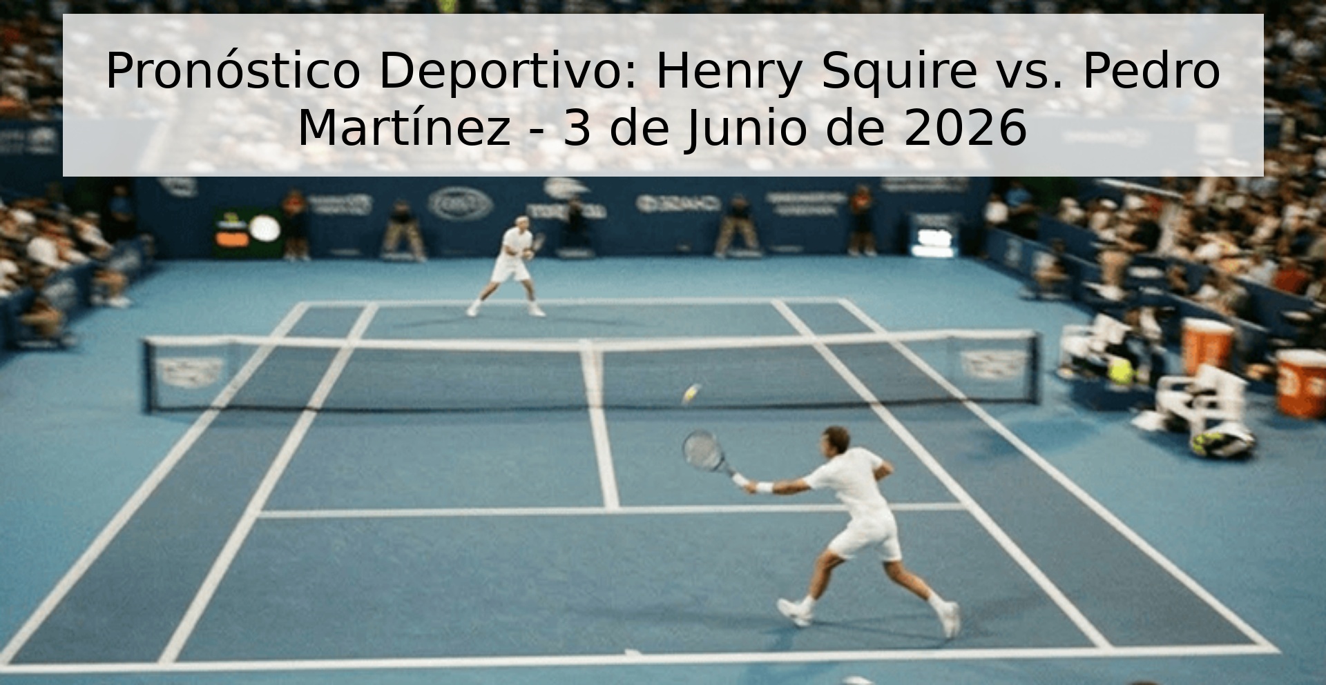 Pronóstico Deportivo: Henry Squire vs. Pedro Martínez - 3 de Junio de 2026